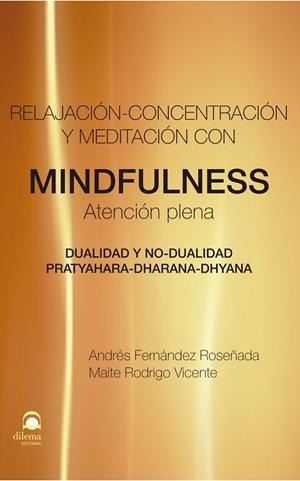 RELAJACIÓN, CONENTRACIÓN Y MEDITACIÓN CON MINDFULNESS- ATENCIÓN PLENA | 9788498272543 | FERNANDEZ DE ROSEÑADA, ANDRÉS / RODRIGO VICENTE, MAITE