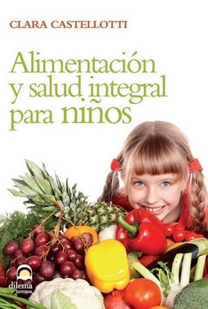 ALIMENTACIÓN Y SALUD INTEGRAL PARA NIÑOS | 9788498271966 | CASTELLOTTI, CLARA