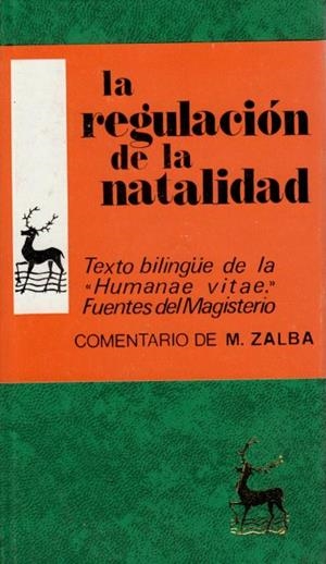 REGULACIÓN DE LA NATALIDAD, LA. TEXTO BILINGÜE DE LA HUMANAE VITAE Y FUENTES DEL MAGISTERIO | 9788422001386 | ZALBA, MARCELINO