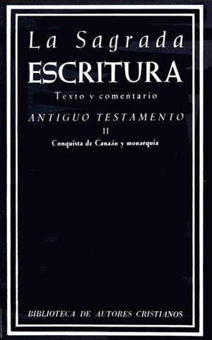 SAGRADA ESCRITURA, LA. ANTIGUO TESTAMENTO. II: CONQUISTA DE CANAÁN Y MONARQUÍA (JOSUÉ, JUECES, RUT, SAMUEL, REYES Y CRÓNICAS) | 9788422002505 | PROFESORES DE LA COMPAÑÍA DE JESÚS / LEAL, JUAN