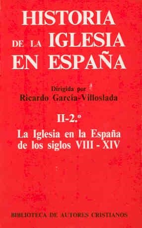 HISTORIA DE LA IGLESIA EN ESPAÑA. II/2: LA IGLESIA EN LA ESPAÑA DE LOS SIGLOS VIII-XIV | 9788422010333 | VARIOS AUTORES