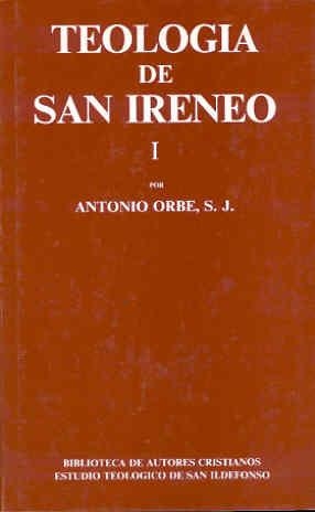 TEOLOGÍA DE SAN IRENEO. I: COMENTARIO AL LIBRO V DEL ADVERSUS HAERESES | 9788422012153 | ORBE, ANTONIO