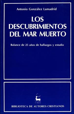 DESCUBRIMIENTOS DEL MAR MUERTO, LOS. CUARENTA AÑOS DE HALLAZGOS Y ESTUDIO | 9788422011958 | GONZÁLEZ LAMADRID, ANTONIO