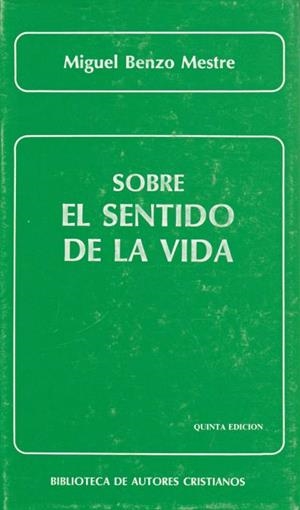 SOBRE EL SENTIDO DE LA VIDA | 9788422000082 | BENZO MESTRE, MIGUEL
