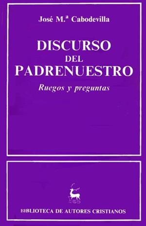 DISCURSO DEL PADRENUESTRO. | 9788422002888 | CABODEVILLA, JOSÉ MARÍA