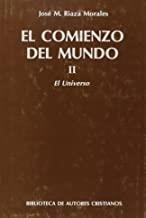 COMIENZO DEL MUNDO, EL. SUS ORÍGENES A LA LUZ DE LOS AVANCES CIENTÍFICOS ACTUALES. II: EL UNIVERSO | 9788422012399 | RIAZA MORALES, JOSÉ MARÍA