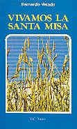VIVAMOS LA SANTA MISA | 9788422012481 | VELADO GRAÑA, BERNARDO