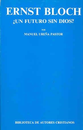 ERNST BLOCH. ¿UN FUTURO SIN DIOS? | 9788422012566 | UREÑA PASTOR, MANUEL