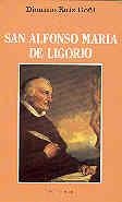 SAN ALFONSO MARÍA DE LIGORIO. UN GRANDE AL SERVICIO DE LOS MÁS PEQUEÑOS (1696-1787) | 9788422013013 | RUIZ GOÑI, DIONISIO