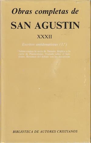 OBRAS COMPLETAS DE SAN AGUSTÍN. XXXII: ESCRITOS ANTIDONATISTAS (1.º): SALMO CONTRA LA SECTA DE DONATO. RÉPLICA A LA CARTA DE PARMENIANO. TRATADO SOBRE | 9788422013211 | AGUSTÍN, SANTO, OBISPO DE HIPONA