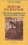 SERVIR ES REINAR: CELIA MÉNDEZ, FUNDADORA DE LAS ESCLAVAS DEL DIVINO CORAZÓN | 9788422013525 | GARFIAS, FRANCISCO