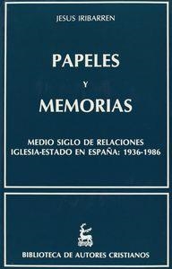 PAPELES Y MEMORIAS. MEDIO SIGLO DE RELACIONES IGLESIA-ESTADO EN ESPAÑA: 1936-1986 | 9788479140595 | IRIBARREN, JESÚS