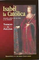 ISABEL LA CATÓLICA. ESTUDIO CRÍTICO DE SU VIDA Y SU REINADO | 9788479140847 | AZCONA, TARSICIO DE