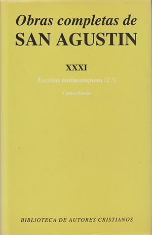 OBRAS COMPLETAS DE SAN AGUSTÍN. XXXI: ESCRITOS ANTIMANIQUEOS (2.º): RÉPLICA A FAUSTO, EL MANIQUEO | 9788479140823 | AGUSTÍN, SANTO, OBISPO DE HIPONA