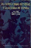 CATOLICISMO MUNDIAL Y LA GUERRA DE ESPAÑA, EL | 9788479140977 | TUSELL, JAVIER / GARCÍA QUEIPO DE LLANO, GENOVEVA