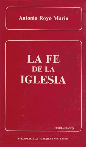 FE DE LA IGLESIA, LA. LO QUE HA DE CREER EL CRISTIANO DE HOY | 9788479142186 | ROYO MARÍN, ANTONIO