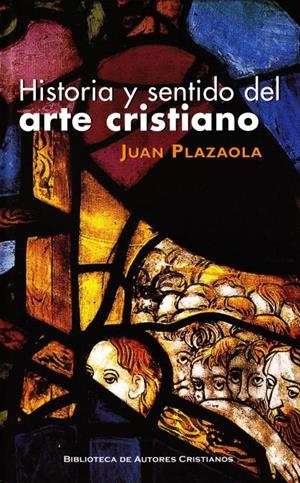 HISTORIA Y SENTIDO DEL ARTE CRISTIANO | 9788479142339 | PLAZAOLA ARTOLA, JUAN