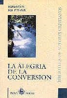 ALEGRÍA DE LA CONVERSIÓN, LA | 9788479143206 | IGLESIAS GONZÁLEZ, IGNACIO
