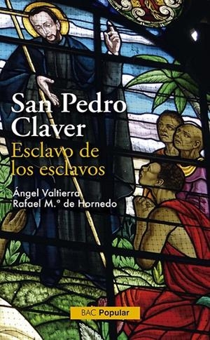 SAN PEDRO CLAVER. ESCLAVO DE ESCLAVOS | 9788479142902 | VALTIERRA, ÁNGEL / HORNEDO, RAFAEL MARÍA