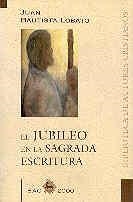 JUBILEO EN LA SAGRADA ESCRITURA, EL | 9788479143060 | BAUTISTA LOBATO, JUAN