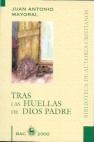 TRAS LAS HUELLAS DE DIOS PADRE | 9788479144111 | MAYORAL, JUAN ANTONIO