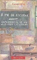 A PIE DE ESCUELA. EXPERIENCIA DE UN MAESTRO CRISTIANO | 9788479144319 | DÍAZ HERNÁNDEZ, CARLOS