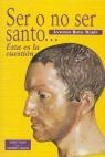 SER O NO SER SANTO... ÉSTA ES LA CUESTIÓN | 9788479144999 | ROYO MARÍN, ANTONIO