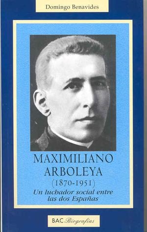 MAXIMILIANO ARBOLEYA (1870-1951) | 9788479146894 | BENAVIDES GÓMEZ, DOMINGO