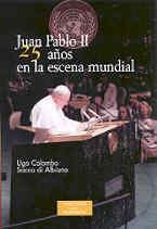 JUAN PABLO II, 25 AÑOS EN LA ESCENA MUNDIAL | 9788479147228 | SACCO DI ALBIANO, UGO COLOMBO