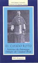 CAYADO ROTO, EL : NARCISO ESTENAGA, OBISPO DE CIUDAD REAL | 9788479147389 | JIMENO CORONADO, JOSÉ / JIMÉNEZ GÓMEZ, FRANCISCO M.