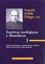 ESCRITOS TEOLÓGICOS Y FILOSÓFICOS. I: RAZÓN TEOLÓGICA Y EXPERIENCIA MÍSTICA. DIOS AL ENCUENTRO DEL HOMBRE | 9788479147365 | ANDRÉS ORTEGA, AUGUSTO