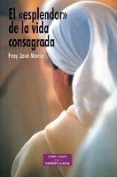ESPLENDOR DE LA VIDA CONSAGRADA, EL | 9788479148157 | GARCÍA TRAPIELLO, JOSÉ MARÍA