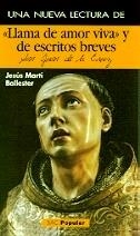 NUEVA LECTURA DE LLAMA DE AMOR VIVA Y DE ESCRITOS BREVES DE SAN JUAN DE LA CRUZ, UNA | 9788479147921 | MARTÍ BALLESTER, JESÚS