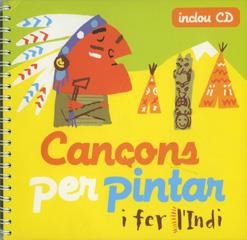 CANÇONS PER PINTAR I FER L'INDI | 9788493316174 | ROIG AYUSO, MONTSE