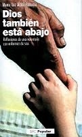 DIOS TAMBIÉN ESTÁ ABAJO. REFLEXIONES DE UNA VOLUNTARIA CON ENFERMOS DE SIDA | 9788479148553 | ALDEA FERRADAL, MARÍA LUZ