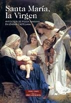 SANTA MARÍA, LA VIRGEN. ANTOLOGÍA DE POESÍA MARIANA EN LENGUA CASTELLANA | 9788479148577 | VARIOS AUTORES