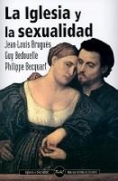 IGLESIA Y LA SEXUALIDAD, LA | 9788479148775 | BEADOUELLE, GUY / BRUGUÈS, JEAN-LOUIS / BECQUART, PHILIPPE