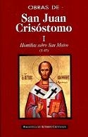 OBRAS DE SAN JUAN CRISÓSTOMO. I: HOMILÍAS SOBRE EL EVANGELIO DE SAN MATEO (1-45) | 9788479148744 | SAN JUAN CRISÓSTOMO