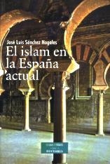 ISLAM EN LA ESPAÑA ACTUAL, EL | 9788479149338 | SÁNCHEZ NOGALES, JOSÉ LUIS