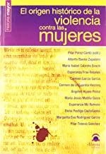 ORIGEN HISTÓRICO DE LA VIOLENCIA CONTRA LAS MUJERES, EL | 9788498271768 | PÉREZ CANTÓ, PILAR / VARIOS
