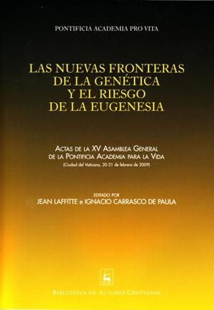 NUEVAS FRONTERAS DE LA GENÉTICA Y EL RIESGO DE LA EUGENESIA, LAS | 9788422014744 | PONTIFICIA ACADEMIA PRO VITA