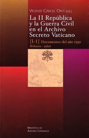 II REPÚBLICA Y LA GUERRA CIVIL EN EL ARCHIVO SECRETO VATICANO, LA : DOCUMENTOS DEL AÑO 1931 (FEBRERO-JULIO) | 9788422015338 | VARIOS AUTORES