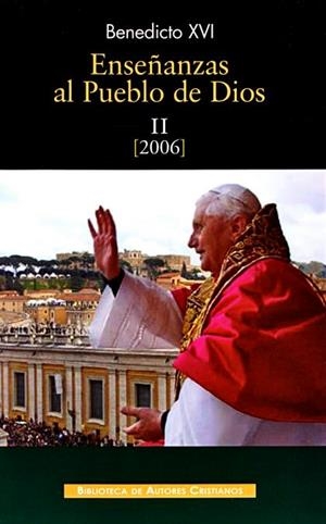 ENSEÑANZAS AL PUEBLO DE DIOS. II: AÑO 2006 | 9788422014478 | BENEDICTO XVI