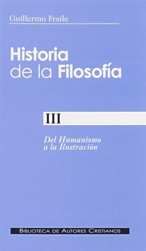 HISTORIA DE LA FILOSOFÍA. III: DEL HUMANISMO A LA ILUSTRACIÓN (SIGLOS XV-XVIII) | 9788479149734 | FRAILE, GUILLERMO