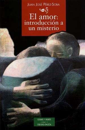 AMOR, EL : INTRODUCCIÓN A UN MISTERIO | 9788422015246 | PÉREZ-SOBA DÍEZ DEL CORRAL, JUAN JOSÉ