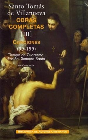OBRAS COMPLETAS DE SANTO TOMÁS DE VILLANUEVA. III: CONCIONES 99-159. TIEMPO CUARESMA, PASIÓN, SEMANA SANTA | 9788422015505 | SANTO TOMÁS DE VILLANUEVA