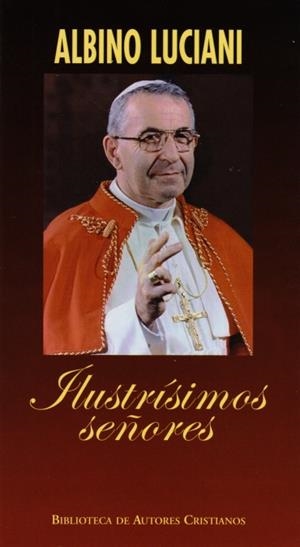 ILUSTRÍSIMOS SEÑORES. CARTAS DEL PATRIARCA DE VENECIA | 9788479142575 | LUCIANI, ALBINO
