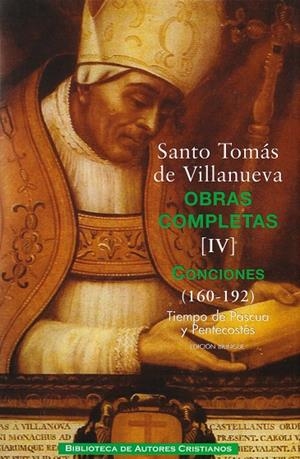 OBRAS COMPLETAS DE SANTO TOMÁS DE VILLANUEVA. IV: CONCIONES 160-192. TIEMPO DE PASCUA Y PENTECOSTÉS | 9788422015642 | SANTO TOMÁS DE VILLANUEVA