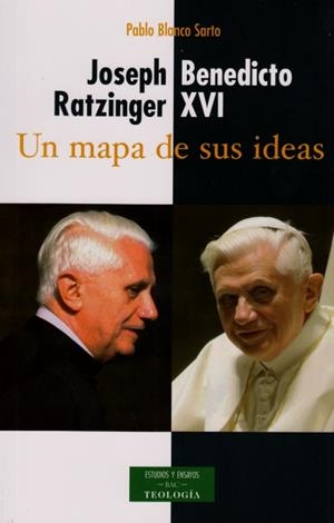 JOSEPH RATZINGER - BENEDICTO XVI: UN MAPA DE SUS IDEAS | 9788422015796 | BLANCO SARTO, PABLO