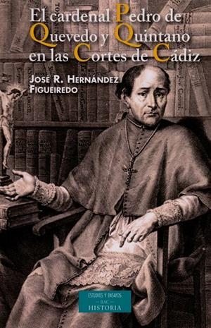 CARDENAL PEDRO DE QUEVEDO Y QUINTANO EN LAS CORTES DE CÁDIZ, EL | 9788422015857 | HERNÁNDEZ FIGUEIREDO, JOSÉ RAMÓN